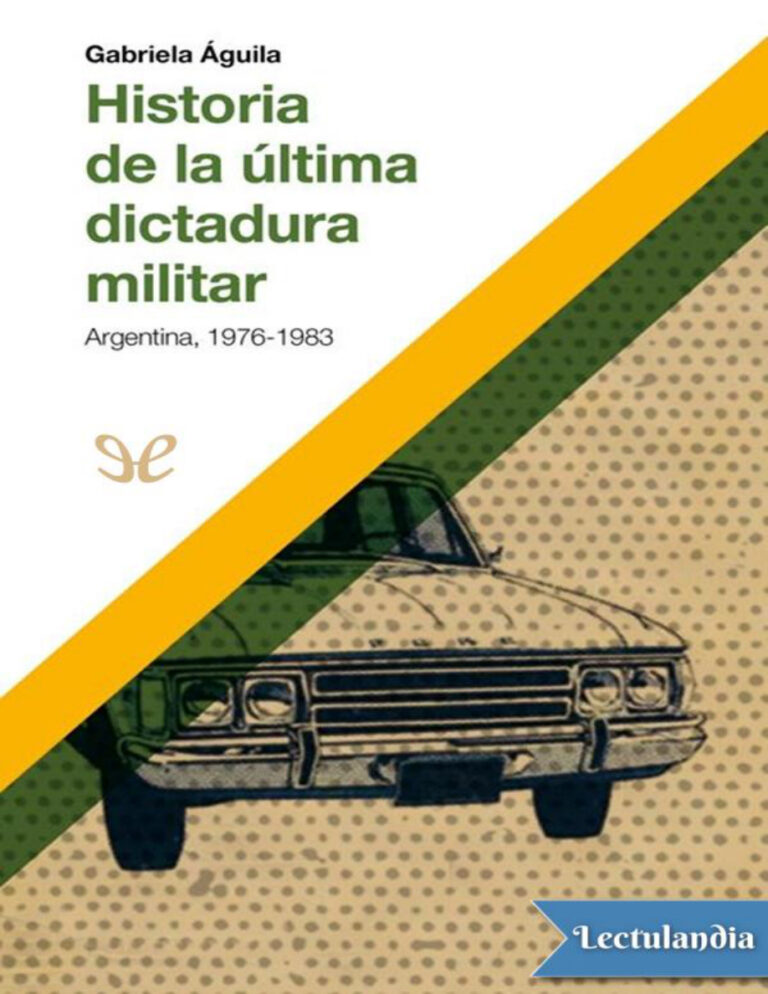 Historia de la ultima dictadura militar Spanish Edition Gabriela Aguila Kitap Kapağı