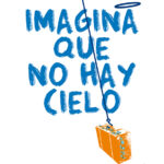 Imagina que no hay cielo Spanish Edition Antonio Malpica Kitap Kapağı