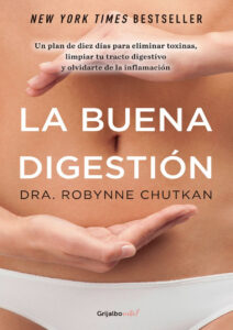 La buena digestion Un plan de diez dias para eliminar toxinas limpiar tu tracto digestivo y olvidarte de la inflamacion Spanish Edition Dra Robynne Chutka Kitap Kapağı