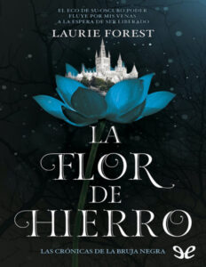 La flor de hierro Spanish Edition Laurie Forest Kitap Kapağı