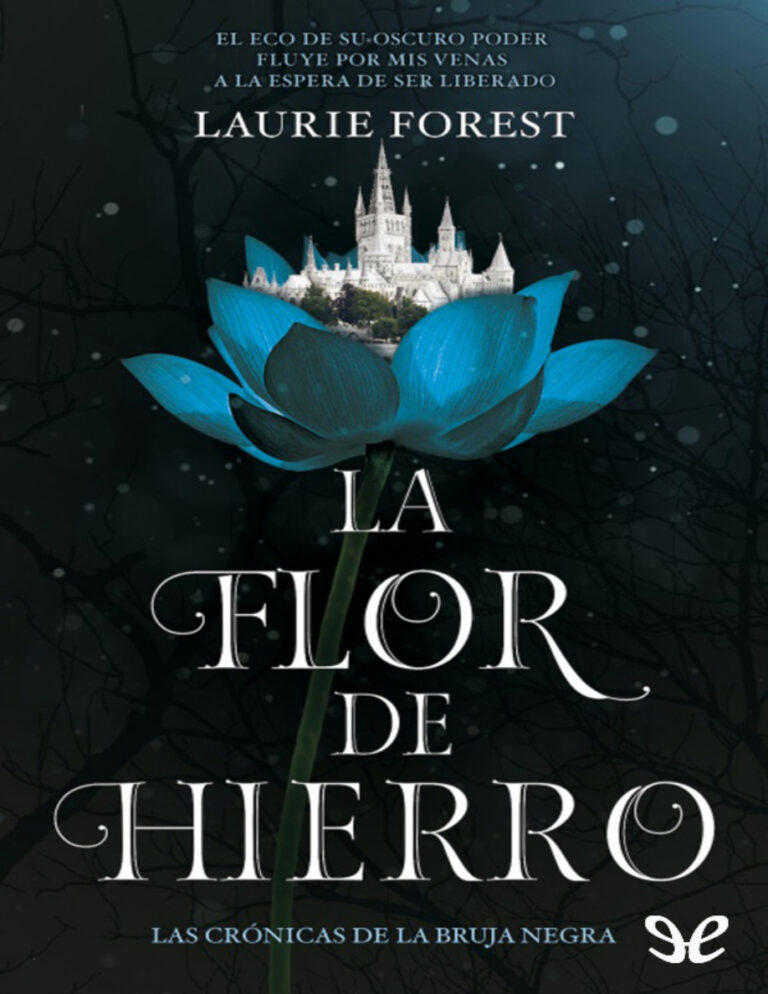 La flor de hierro Spanish Edition Laurie Forest Kitap Kapağı