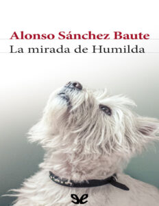 La mirada de humilda Spanish Edition Alonso Sanchez Baute Kitap Kapağı