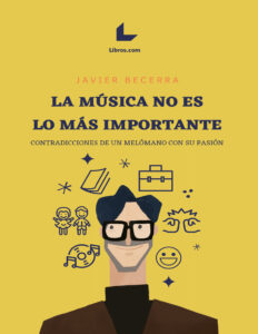 La musica no es lo mas importante Spanish Edition Javier Becerra Kitap Kapağı