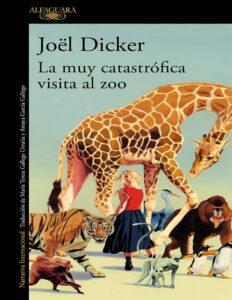 La muy catastrofica visita al zoo Spanish Edition Joel Dicker Kitap Kapağı