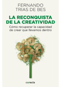 La reconquista de la creatividad Spanish Edition Fernando Trias de Bes Kitap Kapağı