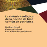 La sintesis teologica de la nocion de bien comun en patristica Spanish Edition Nebel Kitap Kapağı