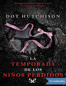 La temporada de los ninos perdidos Spanish Edition Dot Hutchison Kitap Kapağı