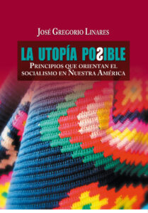 La utopia posible Principios que orientan el socialismo en Nuestra America Spanish Edition Jose Gregorio Linares Kitap Kapağı