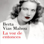 La voz de entonces Spanish Edition Berta Vias Mahou Kitap Kapağı