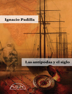 Las antipodas y el siglo Spanish Edition Ignacio padilla Kitap Kapağı