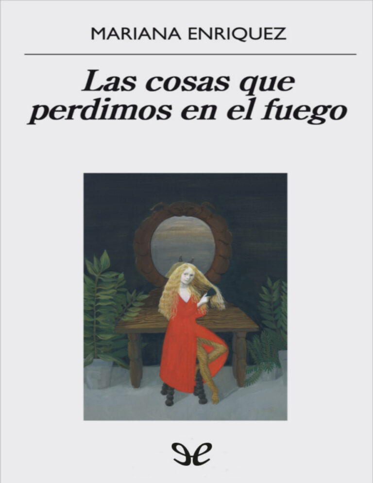 Las cosas que perdimos en el fuego Spanish Edition Mariana enriquez Kitap Kapağı