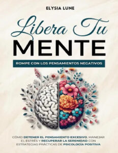 Libera tu mente Spanish Edition Elysia Lune Kitap Kapağı