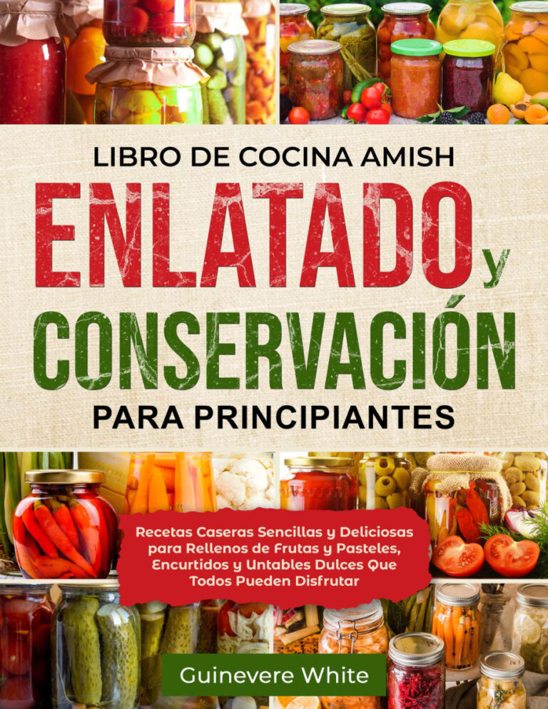Libro de Cocina Amish Enlatado y Conservacion para Principiantes Spanish Edition Guinevere White Kitap Kapağı
