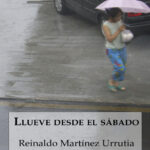 Llueve desde el sabado Spanish Edition Reinaldo Martinez Urrutia Kitap Kapağı