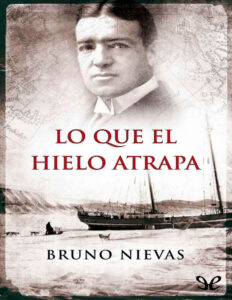 Lo que el hielo atrapa Spanish Edition Bruno Puelles Kitap Kapağı