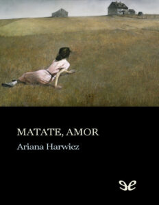 Matate amor Spanish Edition Ariana Harwicz Kitap Kapağı