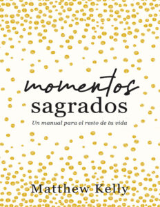 Momentos Sagrados Spanish Edition Matthew Kelly Kitap Kapağı