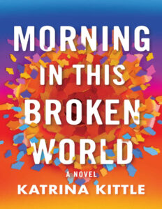 Morning in This Broken World Katrina Kittle Kitap Kapağı