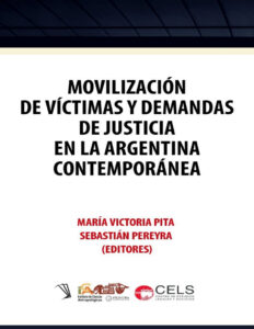 Movilizacion de victimas y demandas de justicia en la Argentina contemporanea Spanish Edition Maria Victoria Pita y Sebastian Pereyra editores Kitap Kapağı