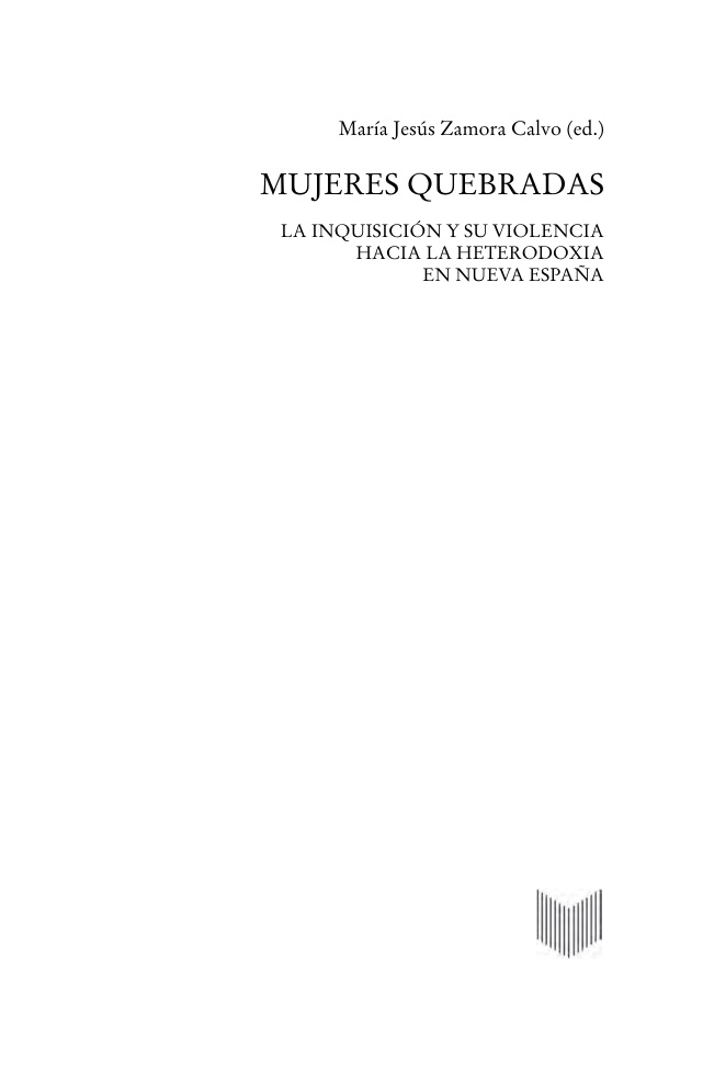 Mujeres quebradas la Inquisicion y su violencia hacia la heterodoxia en Nueva Espana Spanish Edition Maria Jesus Zamora Calvo Kitap Kapağı