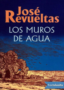 Muros de agua Spanish Edition Jose revueltas Kitap Kapağı