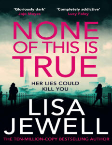 None of This is True Lisa Jewell Kitap Kapağı