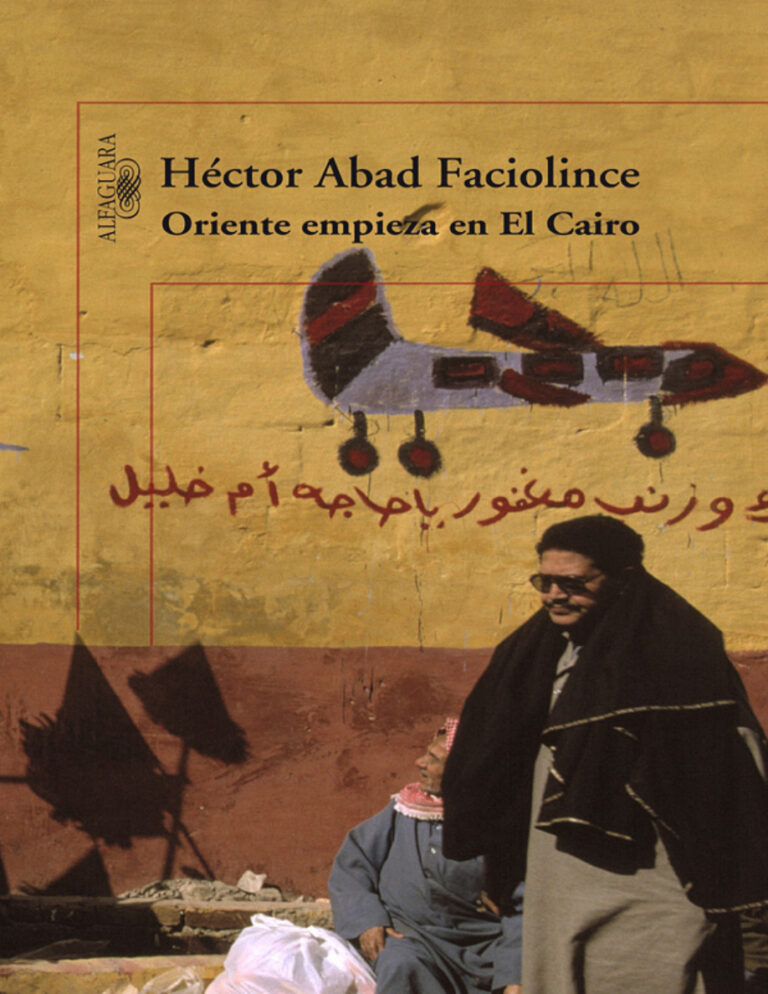 Oriente empieza en El Cairo Spanish Edition Hector Abad Faciolince Kitap Kapağı