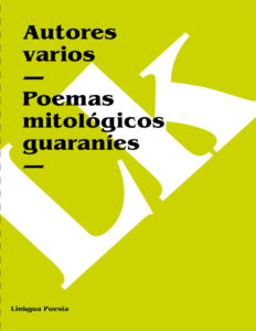 Poemas mitologicos guaranies Spanish Edition Autores varios Kitap Kapağı
