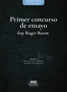 Primer concurso de ensayo fray Roger Bacon Tema libre en esta version Spanish Edition Alejandro Jimenez Restrepo Kitap Kapağı