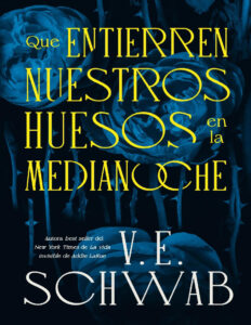 Que entierren nuestros huesos en la medianoche Spanish Edition V E SCHWAB Kitap Kapağı