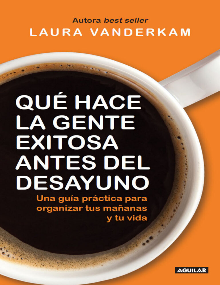 Que hace la gente exitosa antes del desayuno Spanish Edition Laura Vanderkam Kitap Kapağı