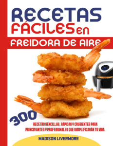 Recetas Faciles En Freidore De Aire Spanish Edition Madison Livermore Kitap Kapağı