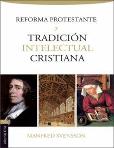 Reforma protestante y tradicion intelectual cristiana Spanish Edition Manfred Svensson Kitap Kapağı