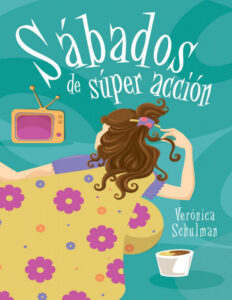 Sabados de super accion Spanish Edition Veronica Schulman Kitap Kapağı