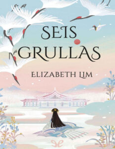Seis grullas Spanish Edition Elizabeth Lim Kitap Kapağı
