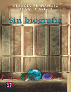 Sin biografia Spanish Edition Claudia Hernandez Del Valle arizpe Kitap Kapağı