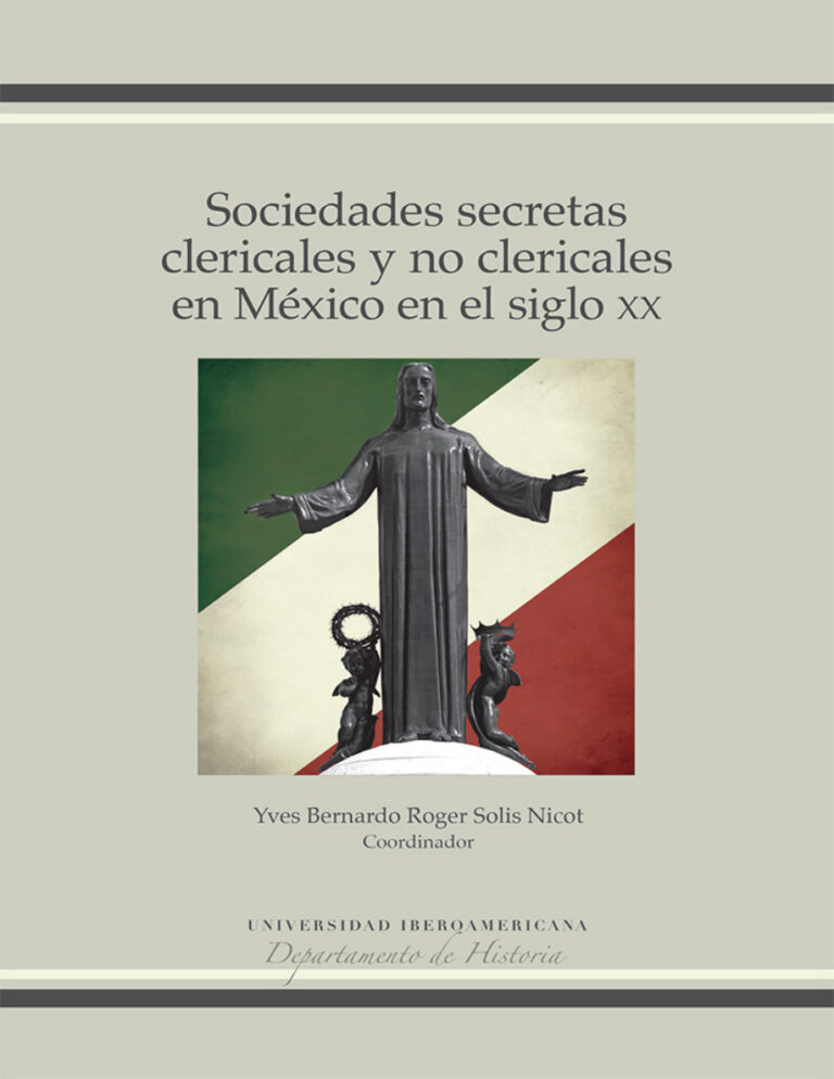 Sociedades secretas clericales y no clericales en Mexico en el siglo XX Spanish Edition Yves Bernardo Roger Solis Nicot Kitap Kapağı