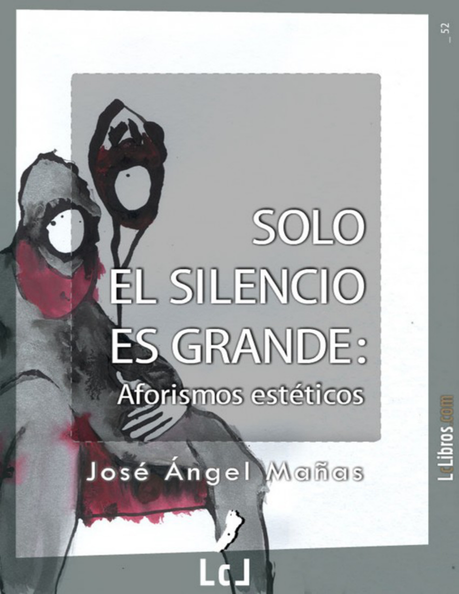 Solo el silencio es grande: Aforismos estéticos PDF Download