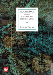 Tezcatlipoca burlas y metamorfosis de un dios azteca Spanish Edition Guilhem Olivier Kitap Kapağı