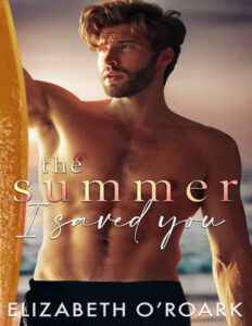 The Summer I Saved You Elizabeth O'Roark Kitap Kapağı