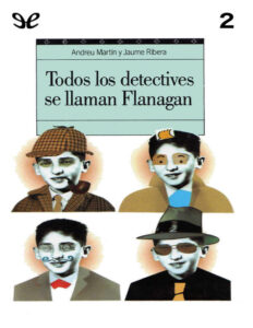 Todos los detectives se llaman Flanagan Spanish Edition Andreu Martin n Jaume Ribera Kitap Kapağı