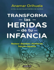 Transforma las heridas de tu infancia Spanish Edition Anamar Orihuela Kitap Kapağı