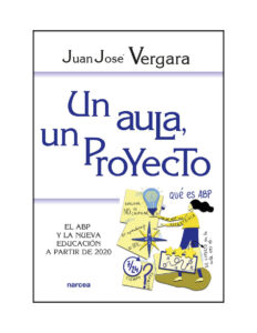 Un aula un proyecto El ABP y la nueva educacion a partir de 2020 Spanish Edition Juan Jose Vergara Kitap Kapağı