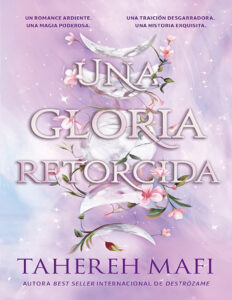 Una gloria retorcida Spanish Edition Tahereh mafi Kitap Kapağı