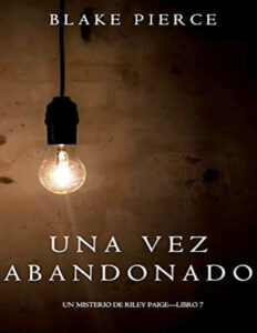 Una vez abandonado Spanish Edition Blake Pierce Kitap Kapağı