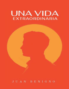Una vida extraordinaria Spanish Edition Juan Benigno Kitap Kapağı