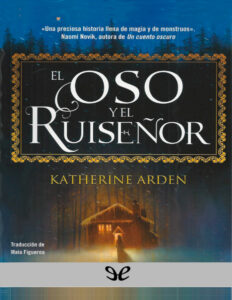el oso y el ruisenor Spanish Edition katherine arden Kitap Kapağı