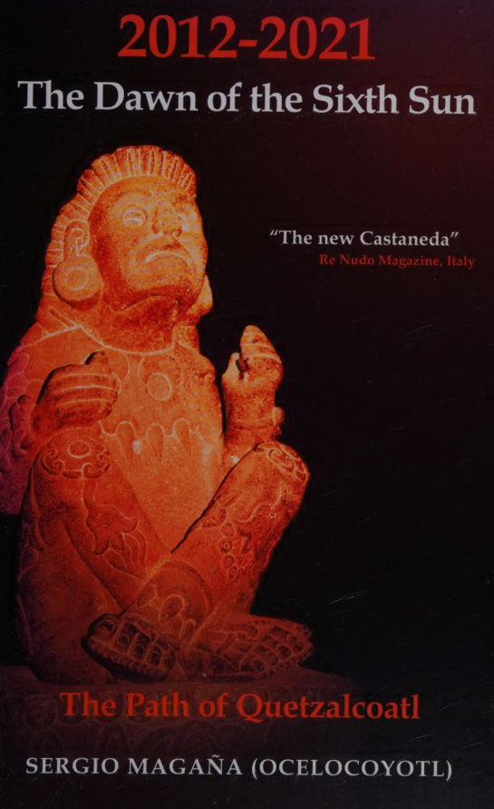 2012 2021 the dawn of the sixth sun the path of Quetzalcoatl Sergio Magnana Kitap Kapağı