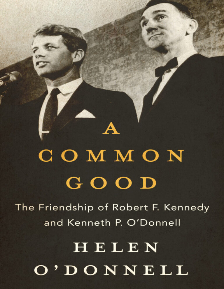 A Common Good The Friendship of Robert F Kennedy and Kenneth P ODonnell Helen ODonnell Kitap Kapağı