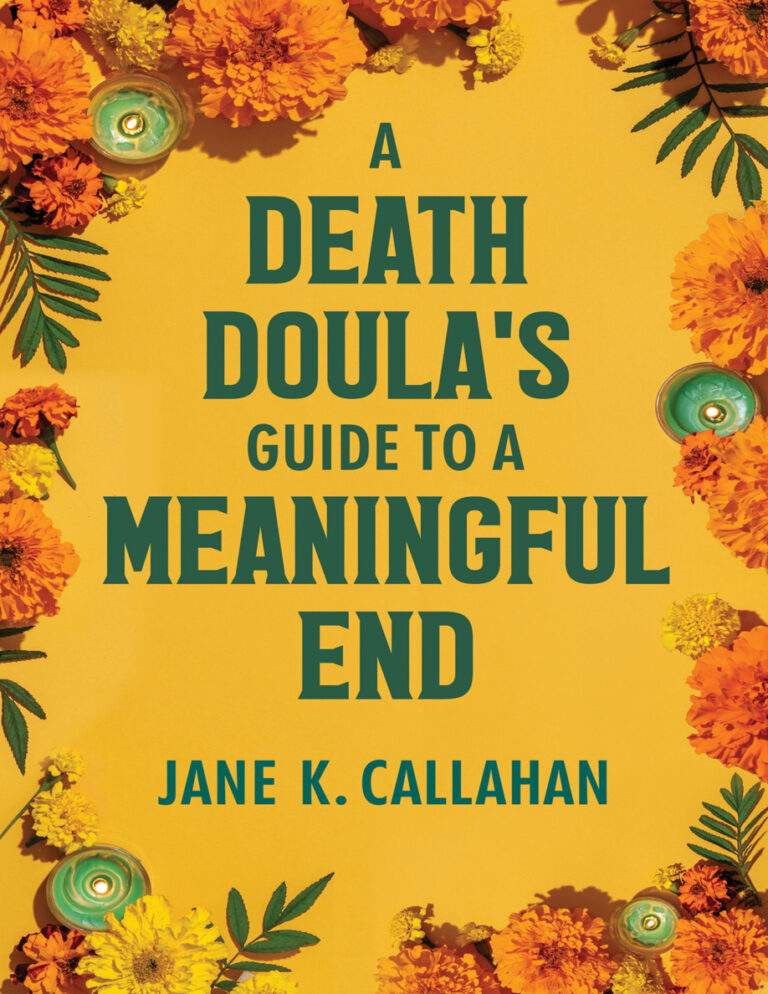 A Death Doulas Guide to a Meaningful End Jane K Callahan Kitap Kapağı